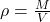  \rho = \frac{M}{V} 